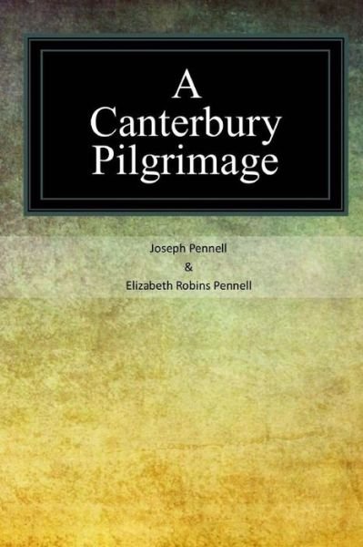 Cover for Joseph Pennell · A Canterbury Pilgrimage (Pocketbok) (2017)