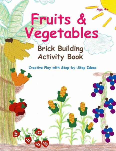 Cover for Sofia Chen · Fruits &amp; Vegetables - Brick Building Activity Book (Pocketbok) (2017)