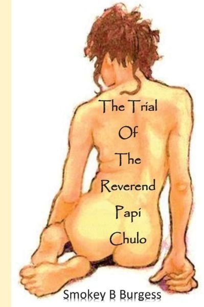 Cover for Smokeyb Burgess · The Trial Of The Rev. Papi Chulo (Paperback Bog) (2017)