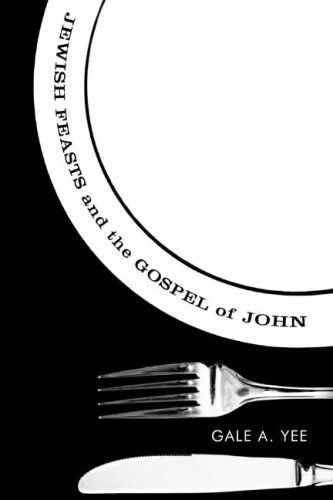 Cover for Gale A. Yee · Jewish Feasts and the Gospel of John : (Taschenbuch) [Reprint edition] (2007)