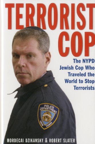 Cover for Robert Slater · Terrorist Cop: the Nypd Jewish Cop Who Traveled the World to Stop Terrorists (Hardcover Book) (2010)