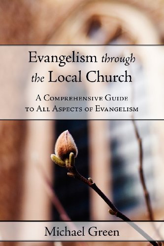 Cover for Michael Green · Evangelism Through the Local Church: a Comprehensive Guide to All Aspects of Evangelism (Paperback Book) (2012)
