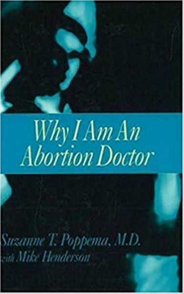 Cover for Suzanne T. Poppema · Why I Am an Abortion Doctor (Innbunden bok) (1996)