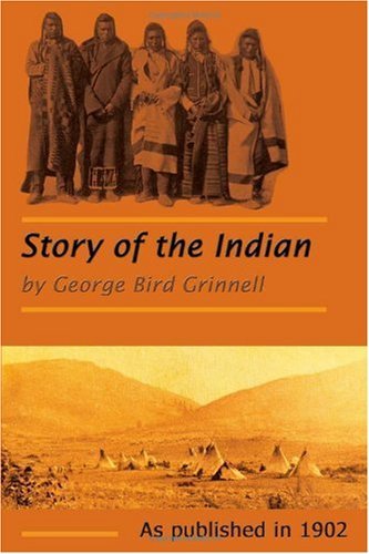 Cover for George Bird Grinnell · The Story of the Indian (Paperback Book) (2001)