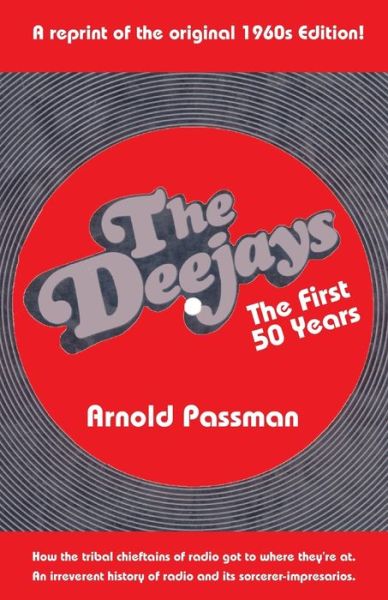 Cover for Arnold Passman · THE DEEJAYS The First 50 Years: An Irreverent History of Radio and Its Sorcerer-Impresarios (Paperback Book) (2020)