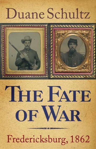 Cover for Duane Schultz · The Fate of War: Fredericksburg, 1862 (Hardcover Book) (2011)