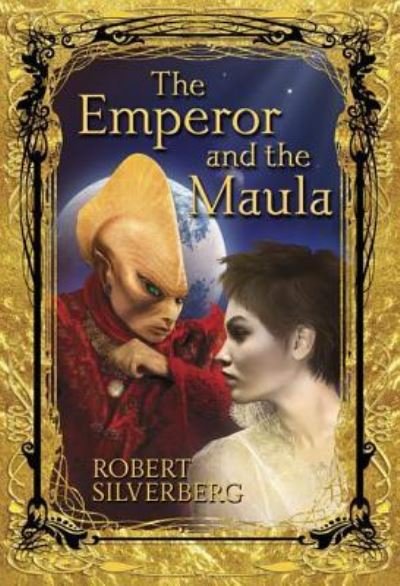 Cover for Robert Silverberg · The Emperor and the Maula (Hardcover Book) (2017)