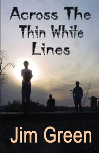 Across the Thin White Lines - Jim Green - Books - Wings ePress - 9781597058452 - December 15, 2020