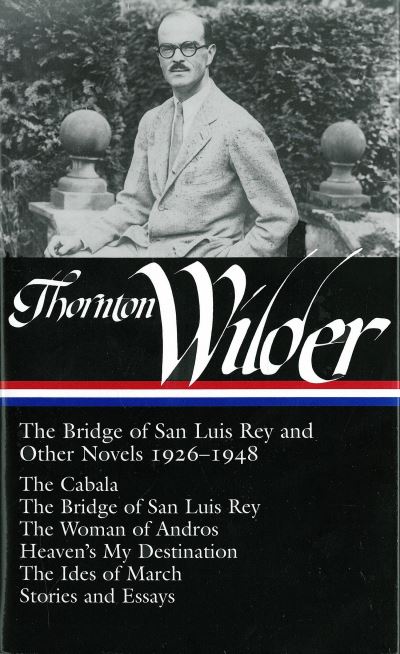 Cover for Thornton Wilder · Thornton Wilder: The Bridge Of San Luis Rey And Other Novels 1926-1948 (Hardcover Book) (2009)