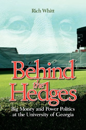 Cover for Rich Whitt · Behind the Hedges: Big Money and Power Politics at the University of Georgia (Pocketbok) (2011)