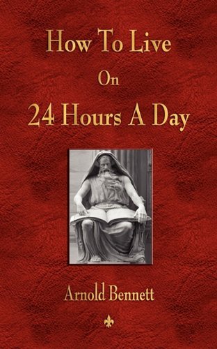 Cover for Arnold Bennett · How to Live on 24 Hours a Day (Paperback Book) (2010)