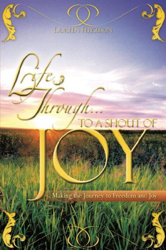 Cover for Doreen Ferguson · Life Through . to a Shout of Joy (Paperback Book) (2007)