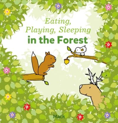 Cover for Mack van Gageldonk · Eating, Playing, Sleeping in the Forest - Eating, Playing, Sleeping (Board book) (2022)