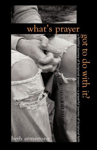 Cover for Beth Armstrong · What's Prayer Got to Do with It? (Hardcover Book) (2008)