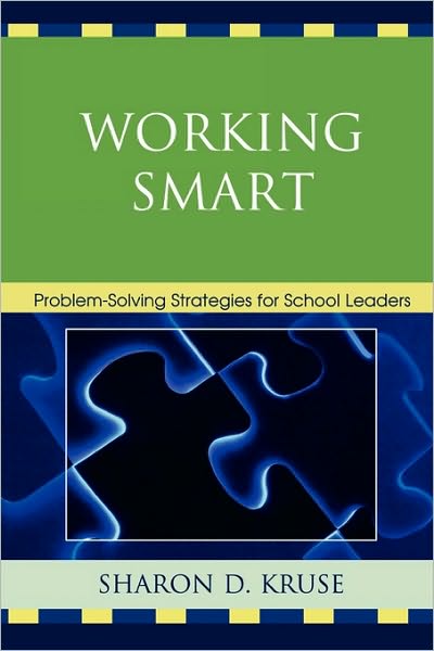 Cover for Kruse, Sharon D., Ph.D · Working Smart: Problem-Solving Strategies for School Leaders (Paperback Book) (2009)