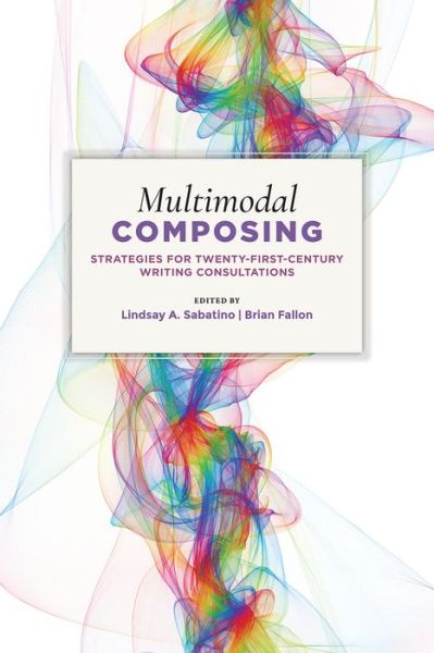 Cover for Multimodal Composing: Strategies for Twenty-First-Century Writing Consultations (Paperback Book) (2019)