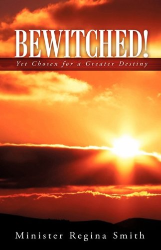 Cover for Minister Regina Smith · Bewitched! (Hardcover Book) (2009)