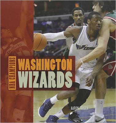 Cover for Aaron Frisch · Washington Wizards (Book) [1st edition] (2012)