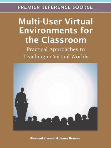 Cover for Giovanni Vincenti · Multi-user Virtual Environments for the Classroom: Practical Approaches to Teaching in Virtual Worlds (Gebundenes Buch) (2011)