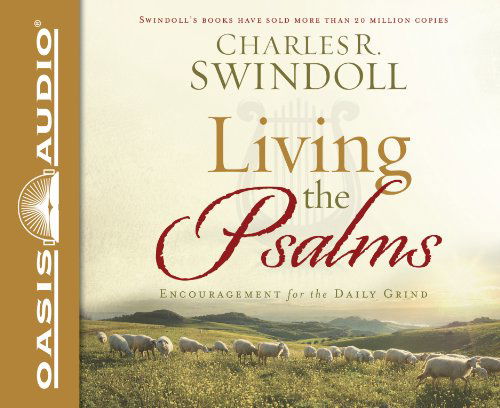 Living the Psalms: Encouragement for the Daily Grind - Charles R. Swindoll - Audiobook - Oasis Audio - 9781613750452 - 28 sierpnia 2012