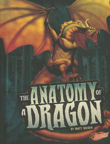 Cover for Matt Doeden · The Anatomy of a Dragon (The World of Dragons) (Hardcover Book) (2013)