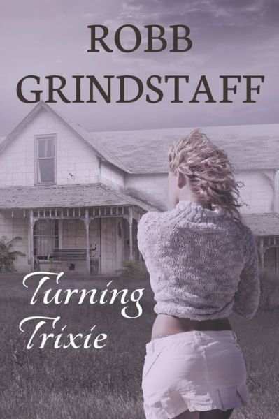 Cover for Robb Grindstaff · Turning Trixie (Paperback Book) (2022)