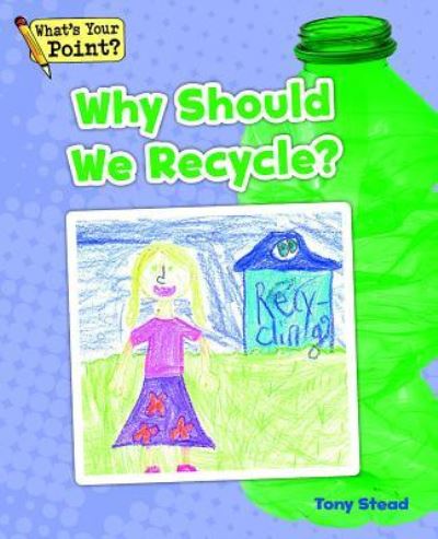 Why Should We Recycle? - Tony Stead - Books - CAPSTONE CLASSROOM - 9781625218452 - July 1, 2014