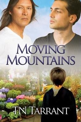 Moving Mountains - TN Tarrant - Bøger - Dreamspinner Press - 9781627988452 - 25. august 2014