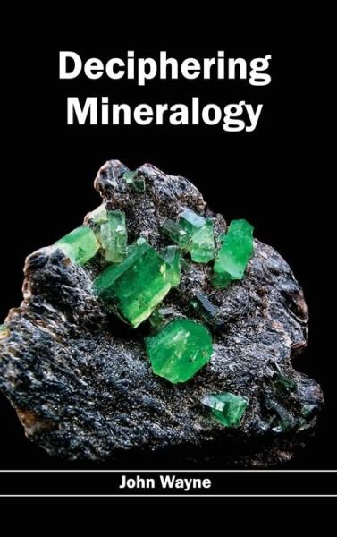 Cover for John Wayne · Deciphering Mineralogy (Inbunden Bok) (2015)