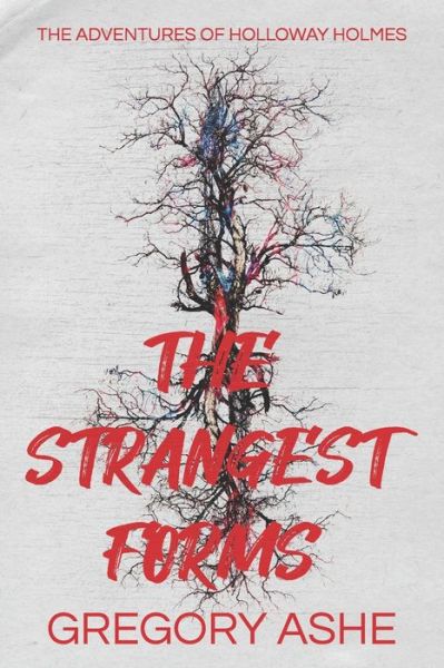 Cover for Gregory Ashe · The Strangest Forms (Bok) (2023)