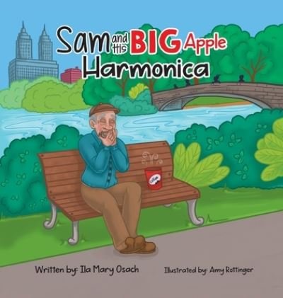 Cover for Ila Mary Osach · Sam and His Big Apple Harmonica (Hardcover bog) (2021)