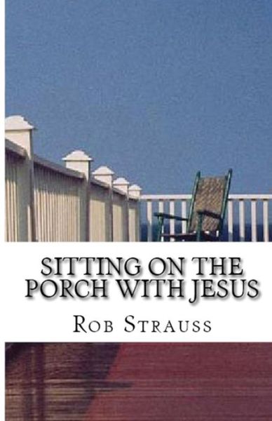 Cover for Rob Strauss · Sitting on the Porch with Jesus (Paperback Book) (2018)
