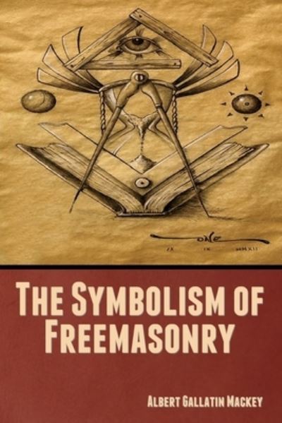 Cover for Albert Gallatin Mackey · The Symbolism of Freemasonry (Paperback Book) (2022)