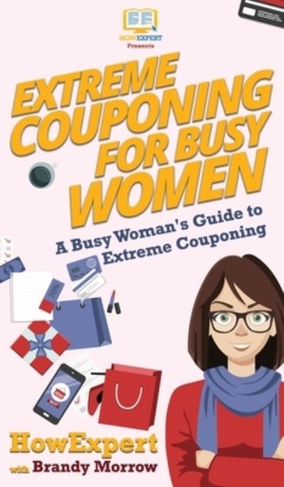 Cover for Howexpert · Extreme Couponing for Busy Women (Hardcover Book) (2020)