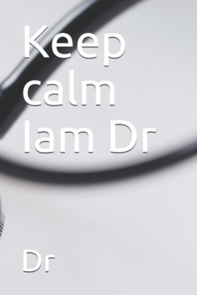 Cover for Dr · Keep calm Iam Dr (Paperback Book) (2020)