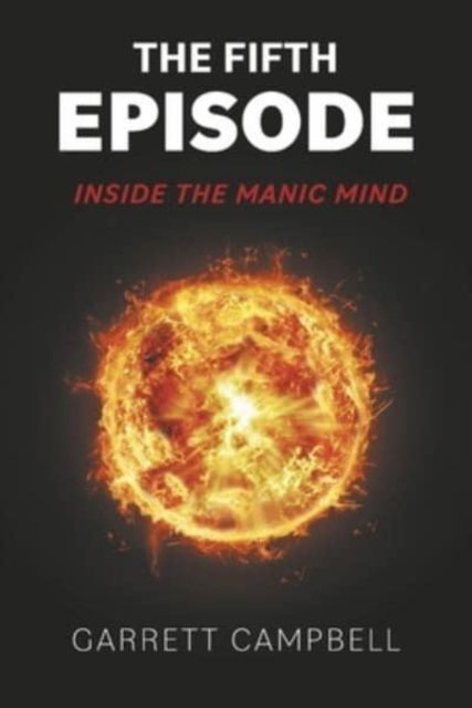 Cover for Garrett Campbell · The Fifth Episode: Inside The Manic Mind (Paperback Book) (2022)