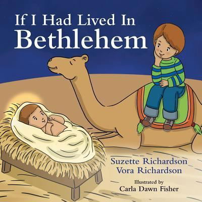 If I Had Lived In Bethlehem - Suzette Richardson - Books - Christian Faith Publishing, Inc. - 9781681971452 - July 19, 2016