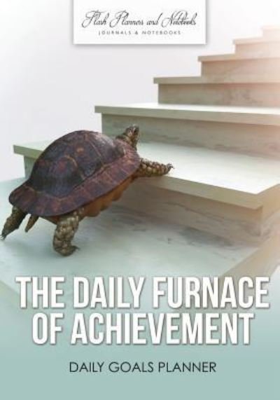 Cover for Flash Planners and Notebooks · The Daily Furnace of Achievement (Paperback Book) (2016)