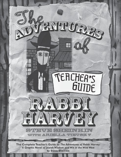 Cover for Steve Sheinkin · The Adventures of Rabbi Harvey Teacher's Guide: The Complete Teacher's Guide to The Adventures of Rabbi Harvey: A Graphic Novel of Jewish Wisdom and Wit in the Wild West - Rabbi Harvey (Paperback Bog) (2006)