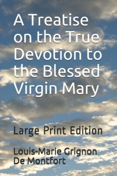 Cover for Louis-Marie Grignon De Montfort · A Treatise on the True Devotion to the Blessed Virgin Mary (Paperback Book) (2020)