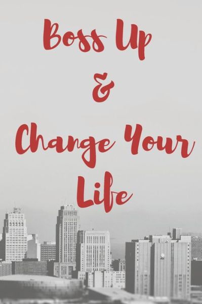 Boss Up & Change Your Life - Jeelan Jones - Boeken - Independently Published - 9781697837452 - 5 oktober 2019