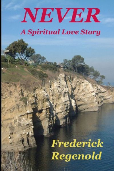 Cover for Frederick Regenold · Never; A Spiritual Love Story (Paperback Book) (2019)