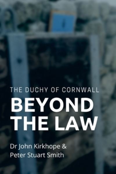Cover for John Kirkhope · The Duchy of Cornwall. Beyond the Law (Paperback Book) (2020)