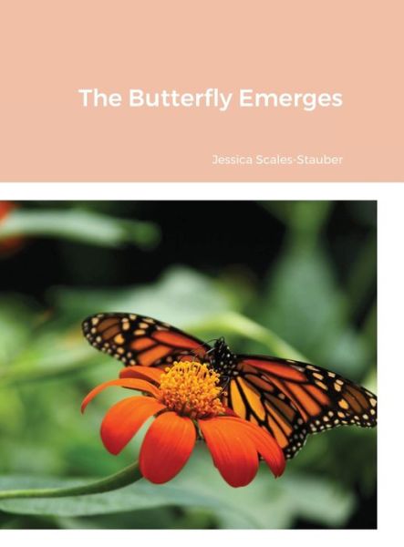 Cover for Jessica Scales-Stauber · The Butterfly Emerges (Hardcover Book) (2020)