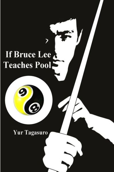 Cover for Yur Tagasuro · If Bruce Lee Teaches Pool (Paperback Book) (2018)