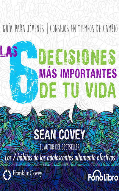 Las 6 Decisiones Mas Importantes De Tu V - Sean Covey - Audio Book - BRILLIANCE AUDIO - 9781721376452 - February 5, 2019