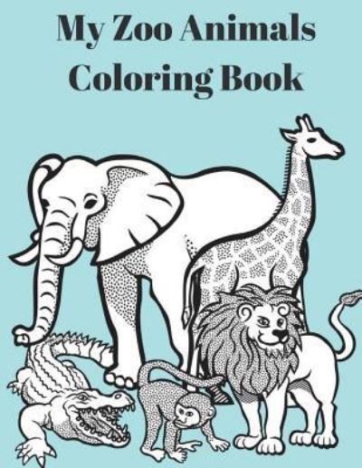 Cover for Plan B Designs · My Zoo Animals Coloring Book (Paperback Book) (2018)