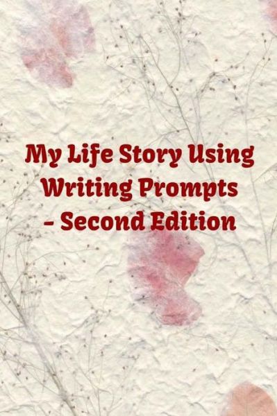 Cover for Monna L Ellithorpe · My Life Story Using Writing Prompts - Second Edition (Paperback Book) (2018)