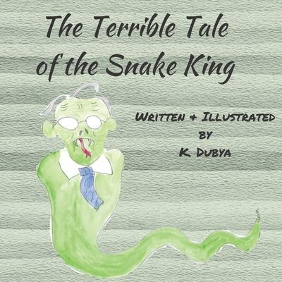 Cover for K Dubya · The Terrible Tale of the Snake King (Paperback Book) (2020)