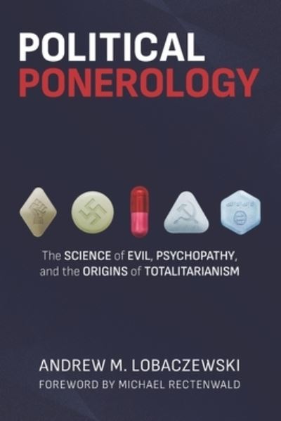 Cover for Andrew M Lobaczewski · Political Ponerology: The Science of Evil, Psychopathy, and the Origins of Totalitarianism (Paperback Book) (2022)